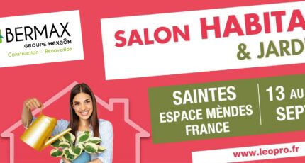 Salon Habitat & Jardin de Saintes 2024 avec Bermax Construction