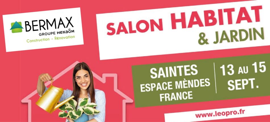 Salon Habitat & Jardin de Saintes 2024 avec Bermax Construction 